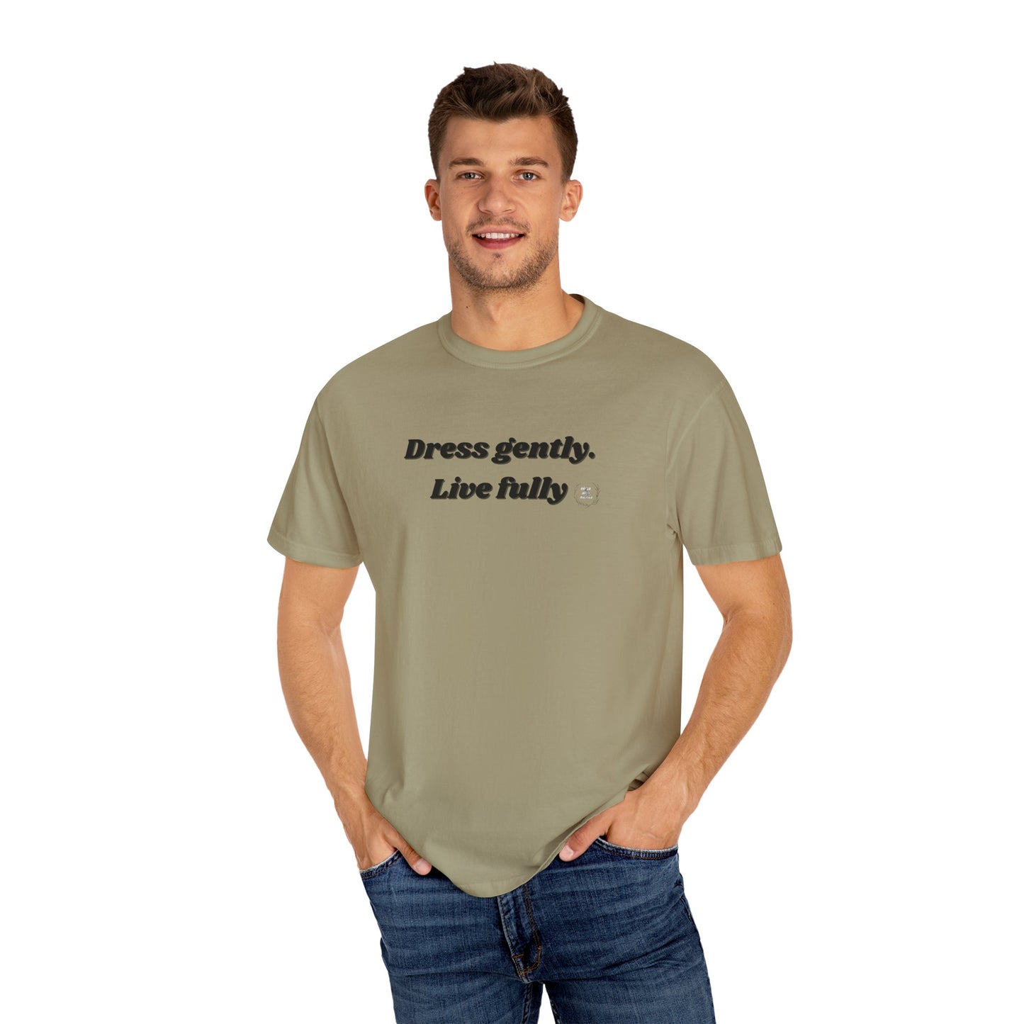 Garment-Dyed T-Shirt - "Dress gently. Live fully" - Casual Wear, Gift for Her, Eco-Friendly Fashion, Everyday Comfort, Minimalist Style
