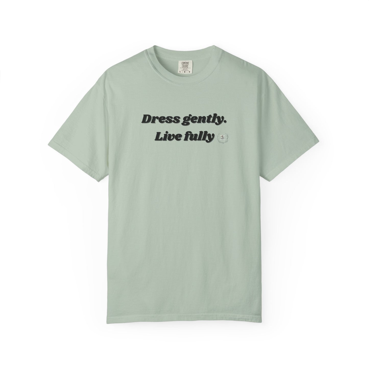 Garment-Dyed T-Shirt - "Dress gently. Live fully" - Casual Wear, Gift for Her, Eco-Friendly Fashion, Everyday Comfort, Minimalist Style