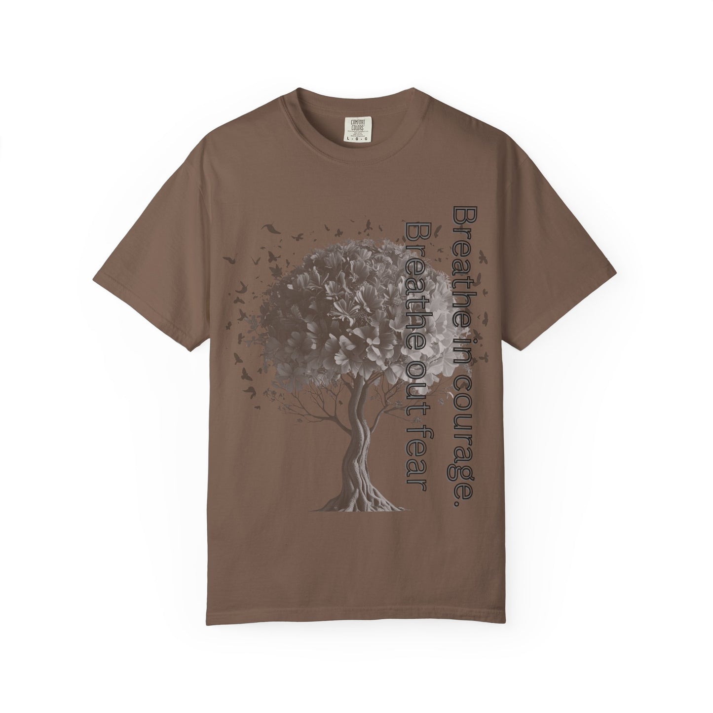 Inspirational Tree T-Shirt | Breathe Life, Courage & Fear | Unisex Tee for Nature Lovers, Gift, Self-Care, Mindfulness