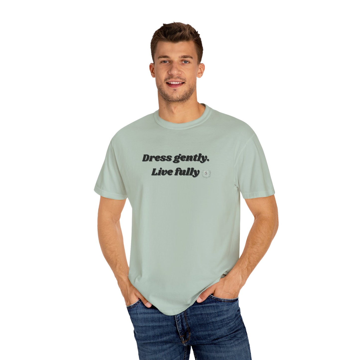 Garment-Dyed T-Shirt - "Dress gently. Live fully" - Casual Wear, Gift for Her, Eco-Friendly Fashion, Everyday Comfort, Minimalist Style