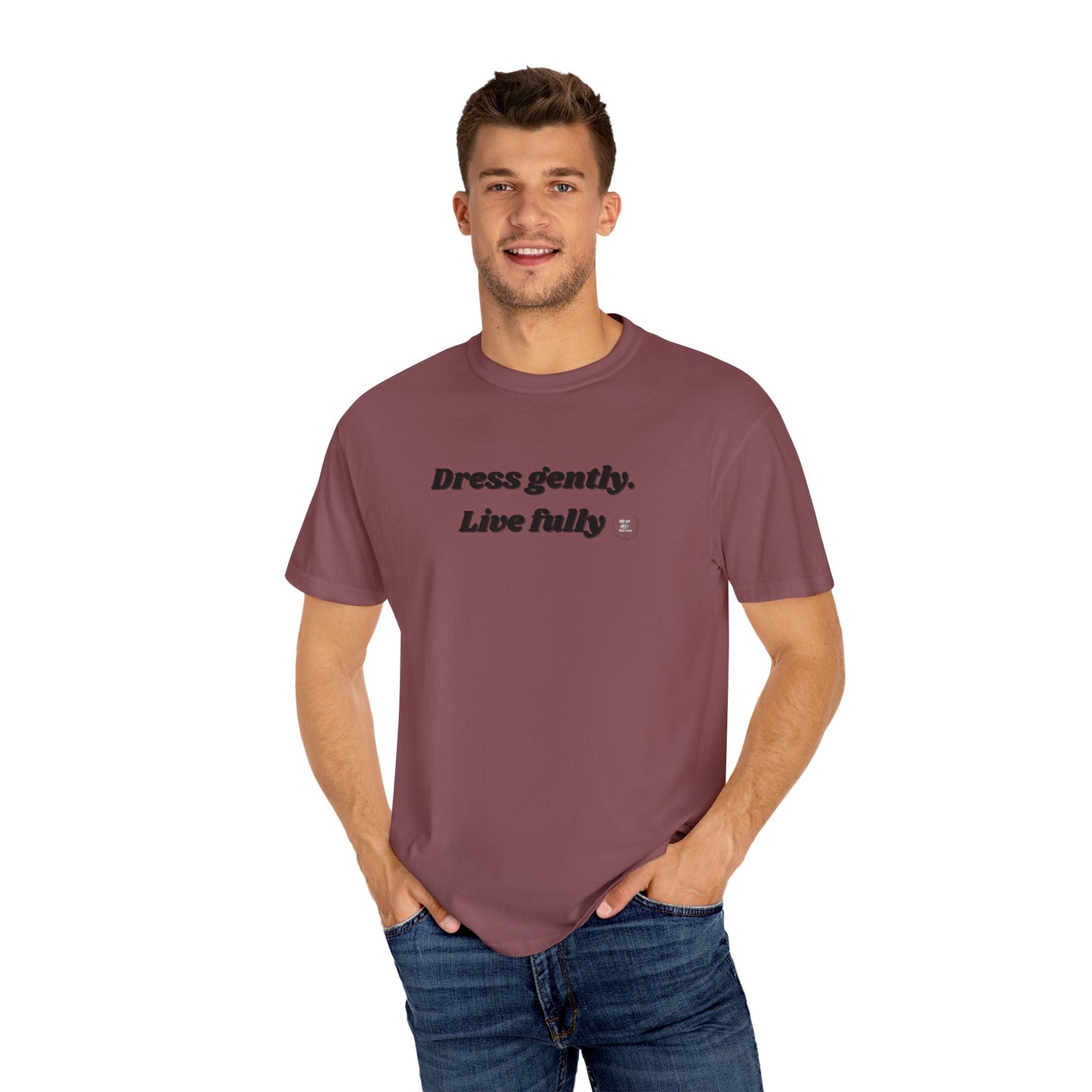 Garment-Dyed T-Shirt - "Dress gently. Live fully" - Casual Wear, Gift for Her, Eco-Friendly Fashion, Everyday Comfort, Minimalist Style