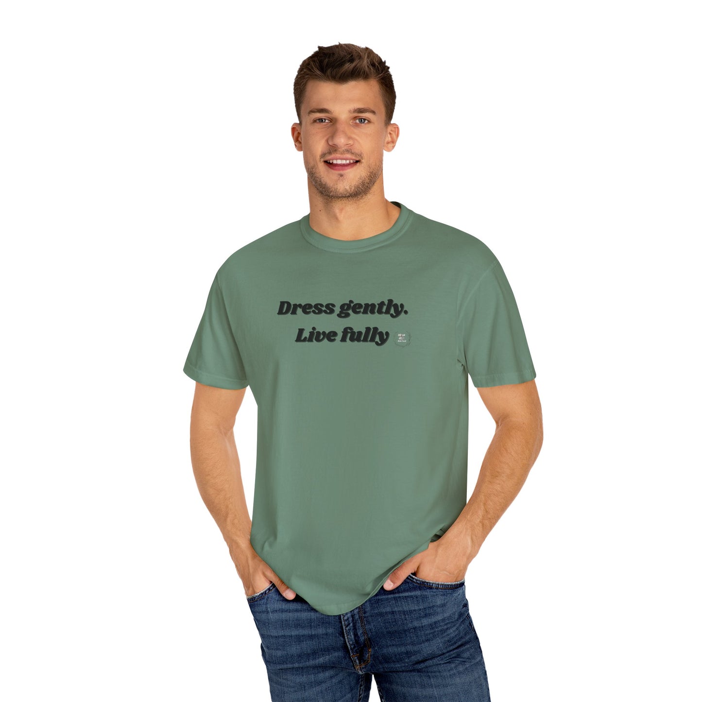 Garment-Dyed T-Shirt - "Dress gently. Live fully" - Casual Wear, Gift for Her, Eco-Friendly Fashion, Everyday Comfort, Minimalist Style