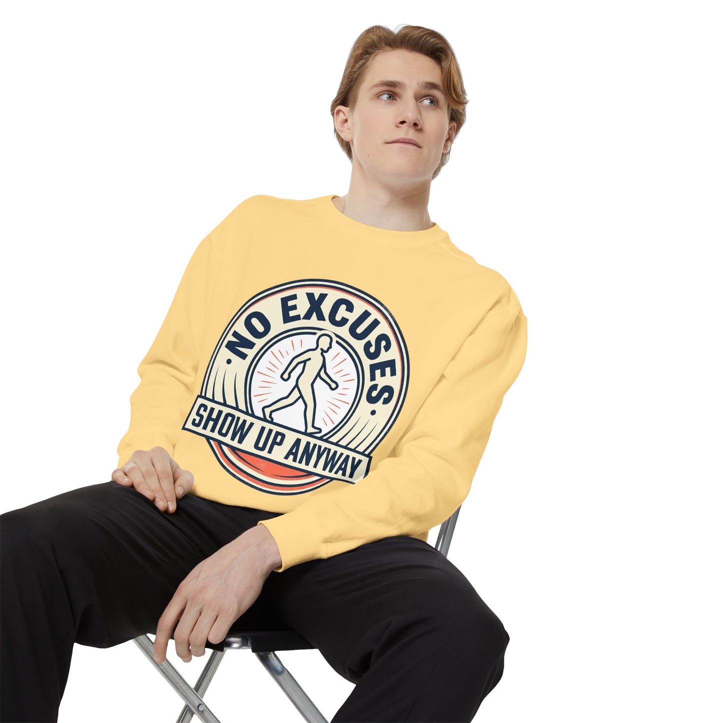 No Excuses Show Up Anyway Sweatshirt | Motivational Crewneck