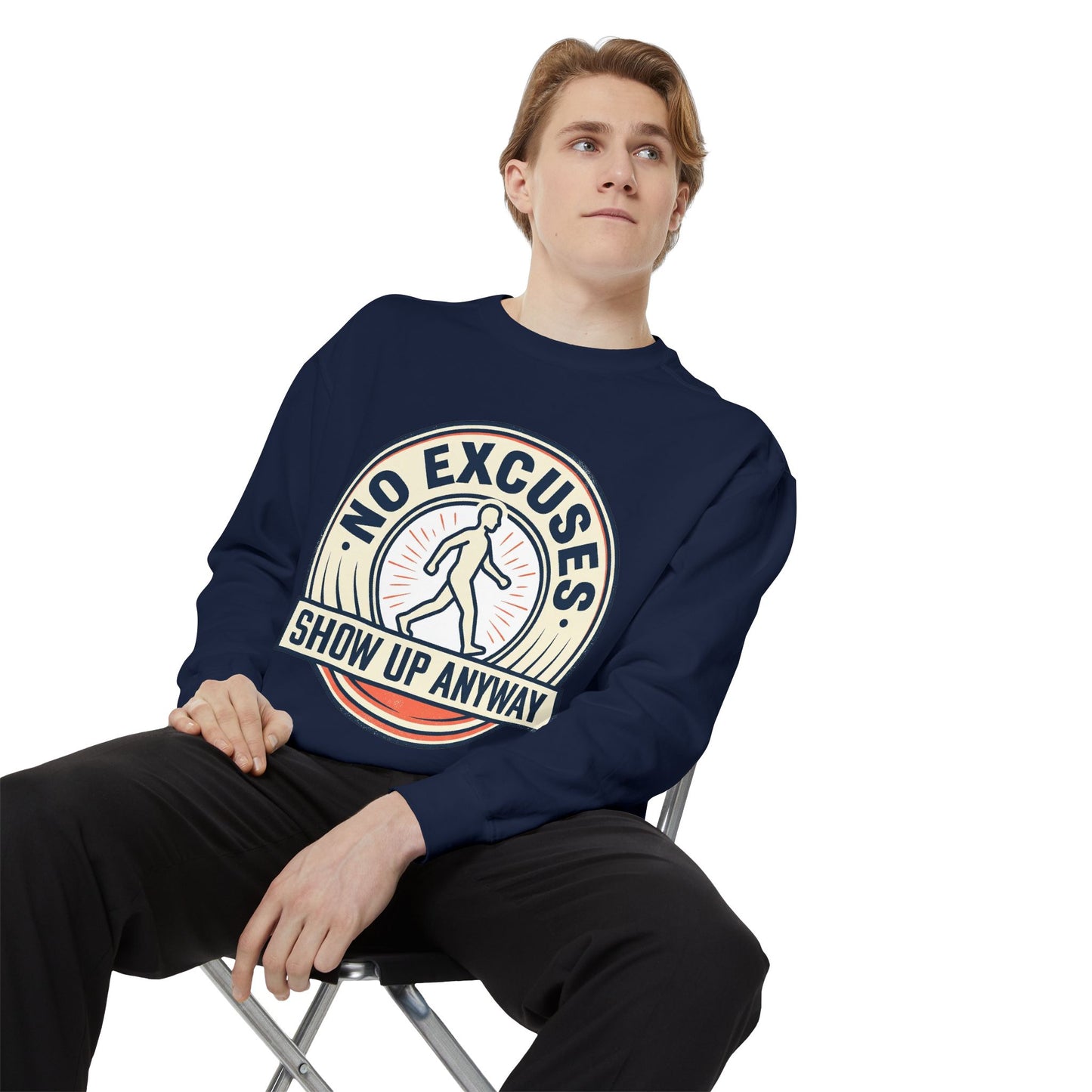 No Excuses Show Up Anyway Sweatshirt | Motivational Crewneck