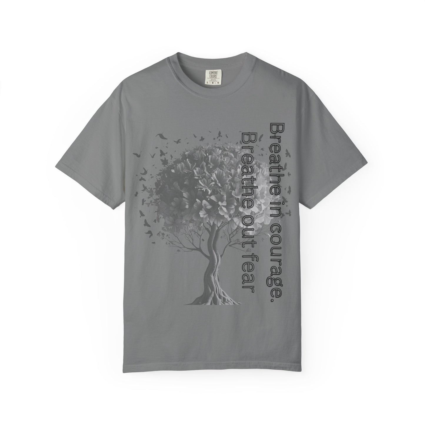 Inspirational Tree T-Shirt | Breathe Life, Courage & Fear | Unisex Tee for Nature Lovers, Gift, Self-Care, Mindfulness