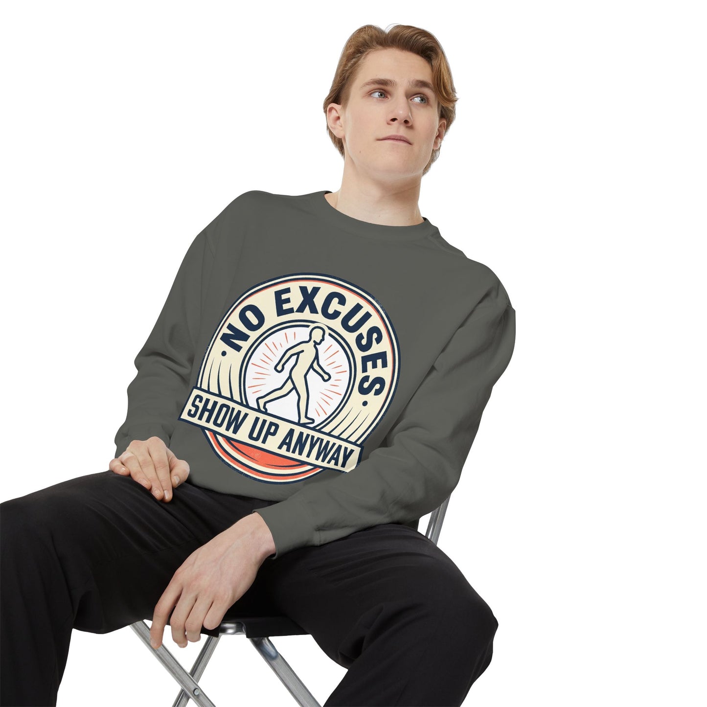 No Excuses Show Up Anyway Sweatshirt | Motivational Crewneck