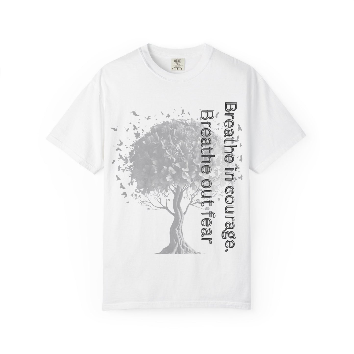 Inspirational Tree T-Shirt | Breathe Life, Courage & Fear | Unisex Tee for Nature Lovers, Gift, Self-Care, Mindfulness