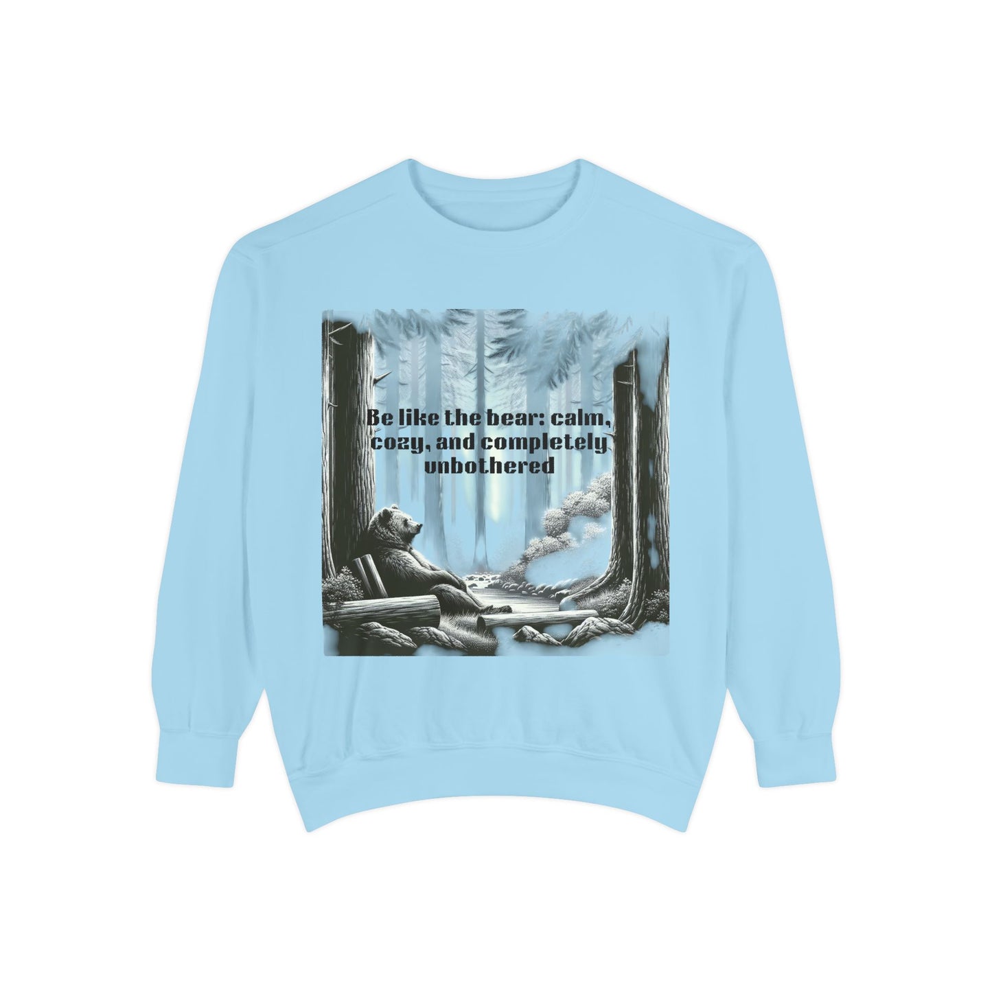Bear Calm Sweatshirt | Unisex Garment-Dyed Cozy Crew | Inspirational Nature Apparel | Perfect Gift for Outdoor Lovers