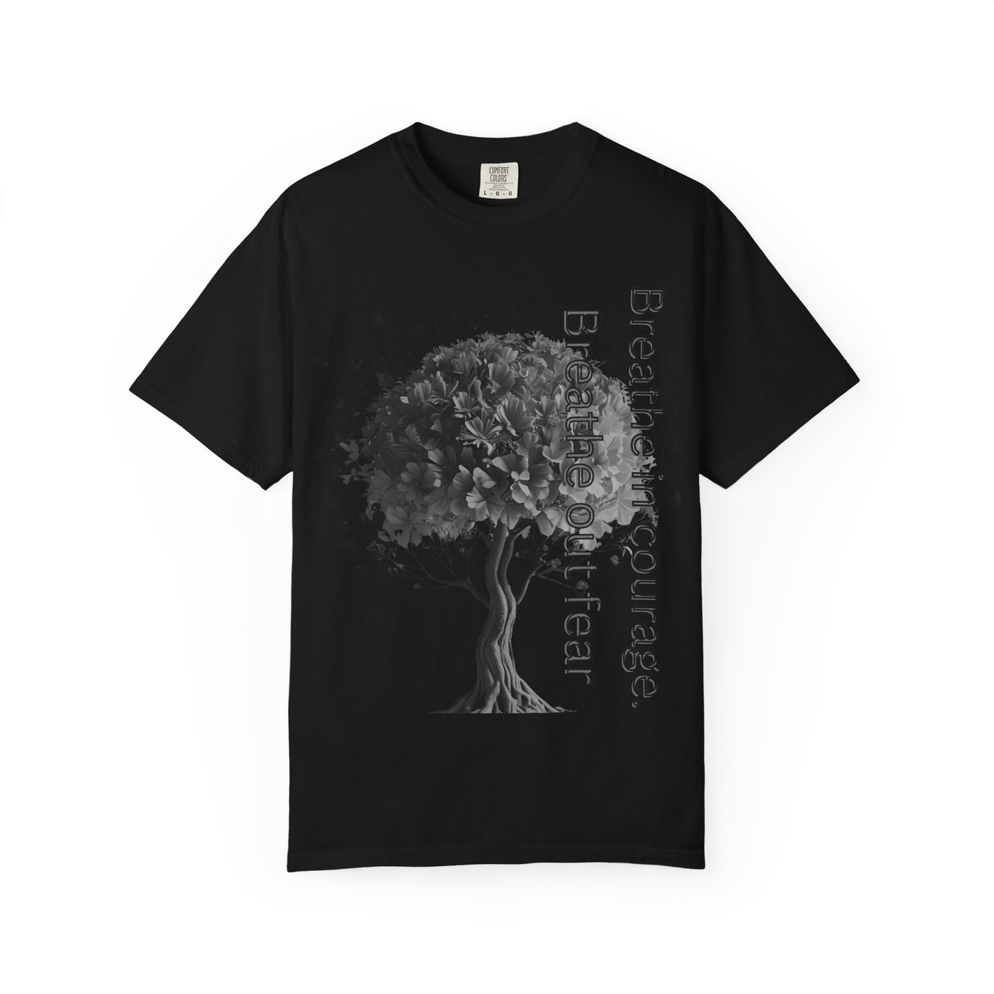 Inspirational Tree T-Shirt | Breathe Life, Courage & Fear | Unisex Tee for Nature Lovers, Gift, Self-Care, Mindfulness