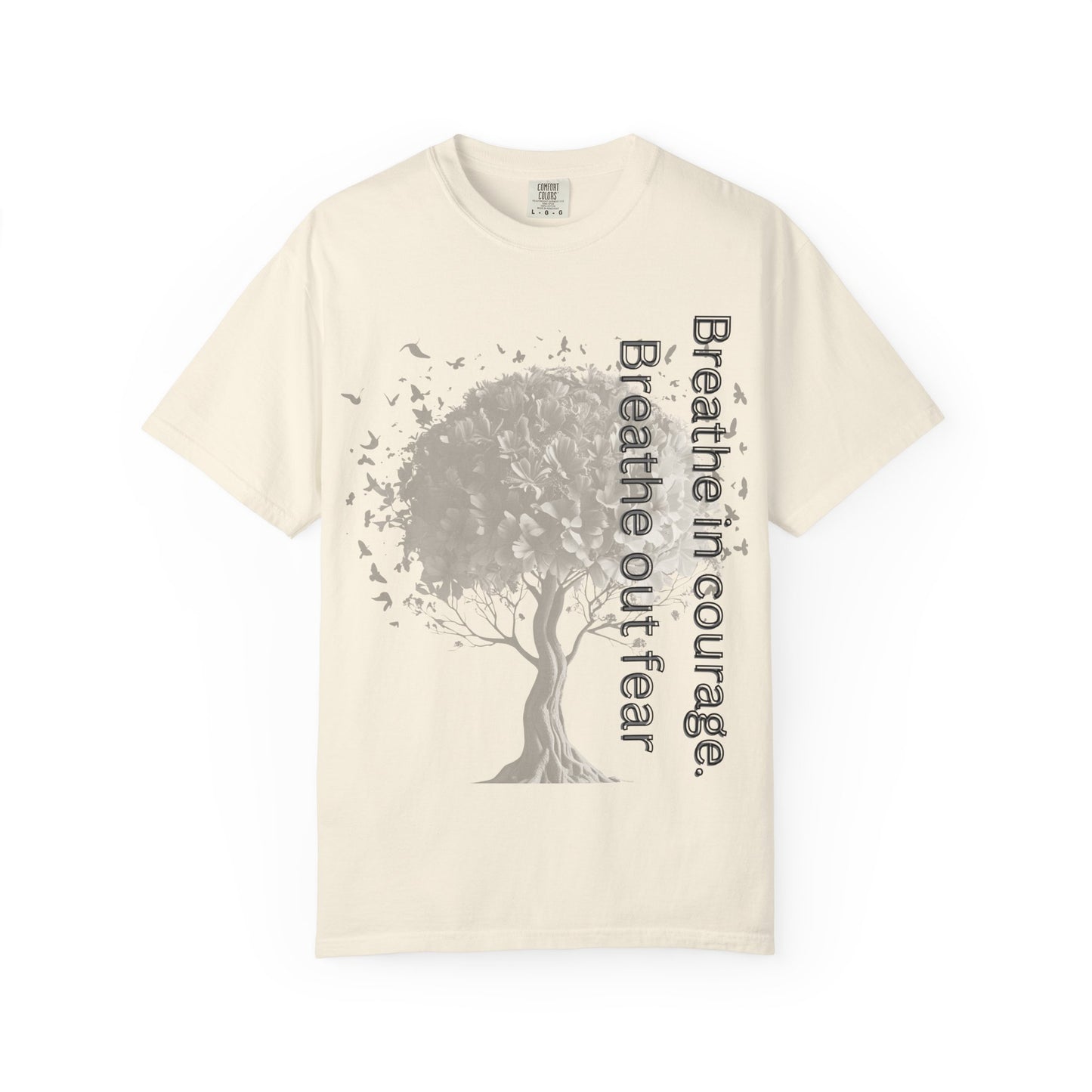 Inspirational Tree T-Shirt | Breathe Life, Courage & Fear | Unisex Tee for Nature Lovers, Gift, Self-Care, Mindfulness