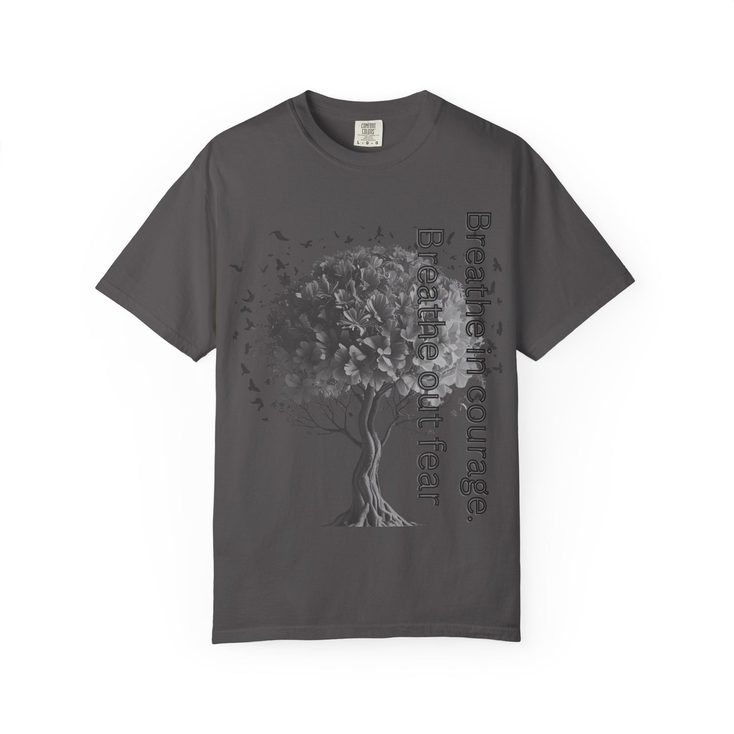Inspirational Tree T-Shirt | Breathe Life, Courage & Fear | Unisex Tee for Nature Lovers, Gift, Self-Care, Mindfulness