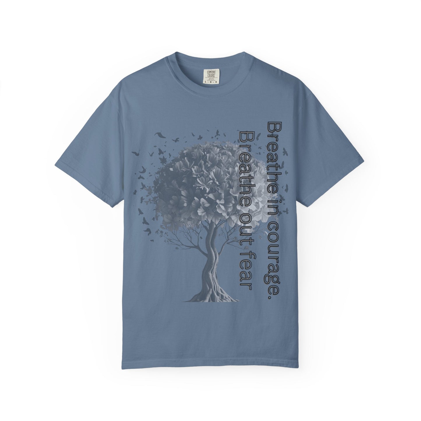 Inspirational Tree T-Shirt | Breathe Life, Courage & Fear | Unisex Tee for Nature Lovers, Gift, Self-Care, Mindfulness