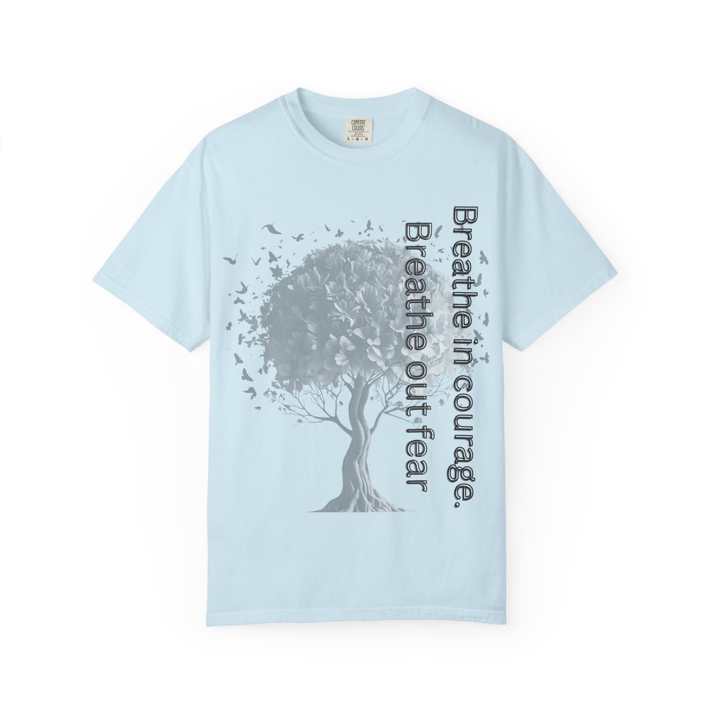 Inspirational Tree T-Shirt | Breathe Life, Courage & Fear | Unisex Tee for Nature Lovers, Gift, Self-Care, Mindfulness