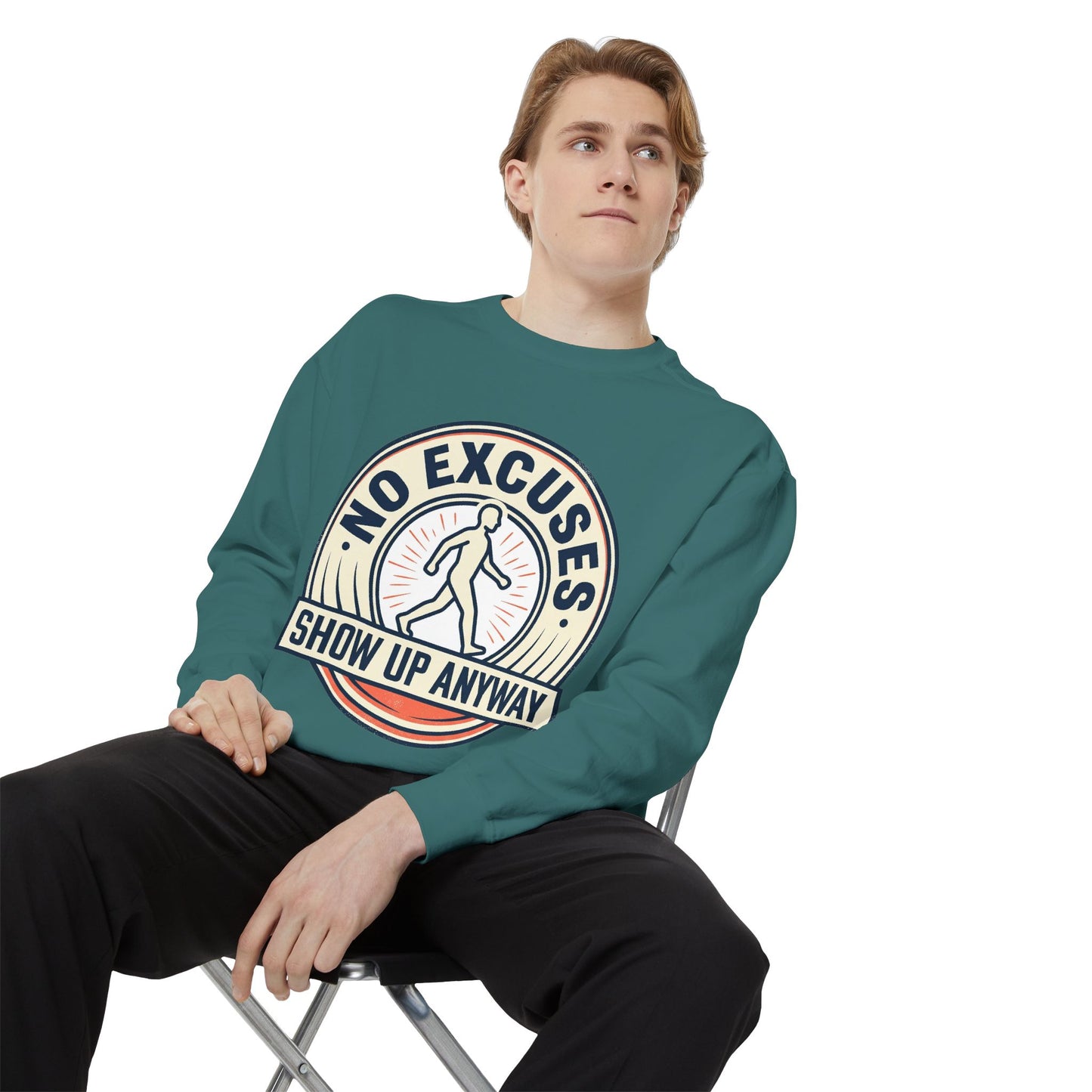No Excuses Show Up Anyway Sweatshirt | Motivational Crewneck