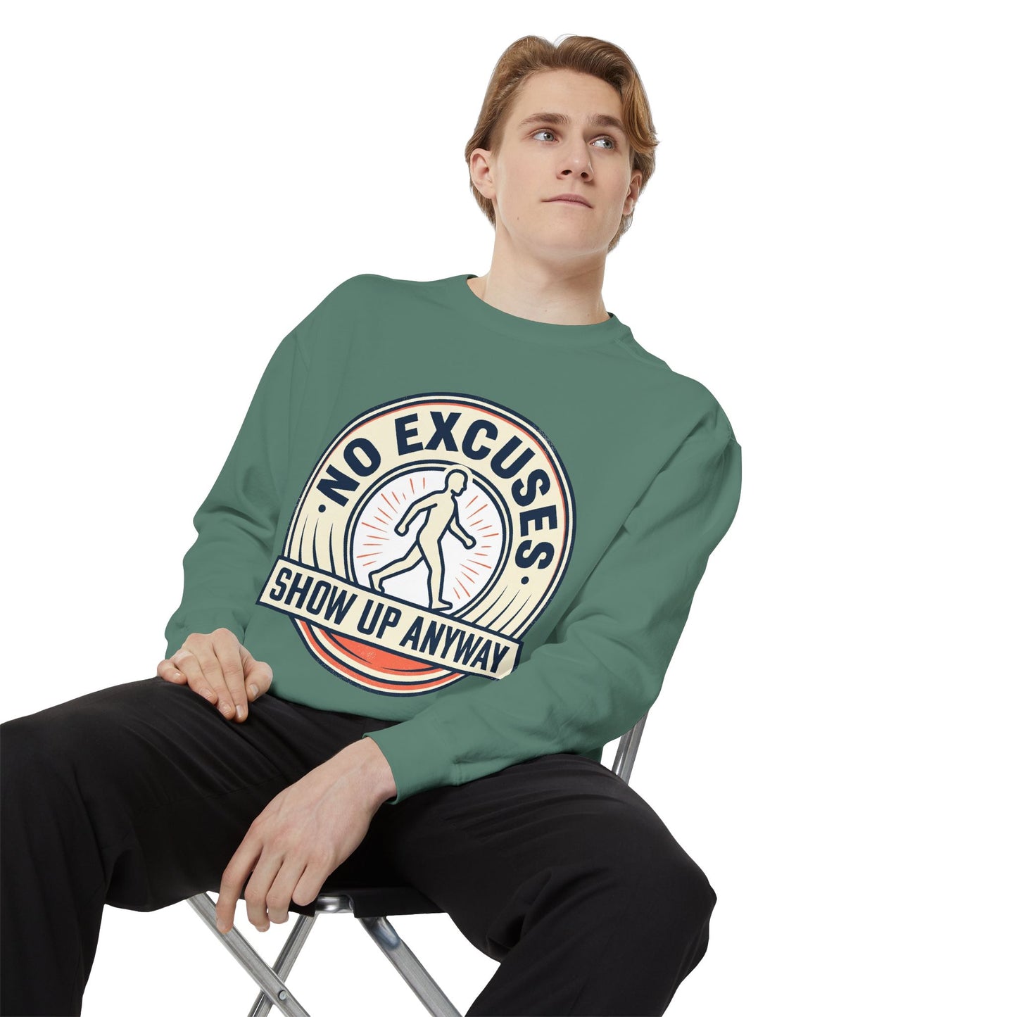 No Excuses Show Up Anyway Sweatshirt | Motivational Crewneck