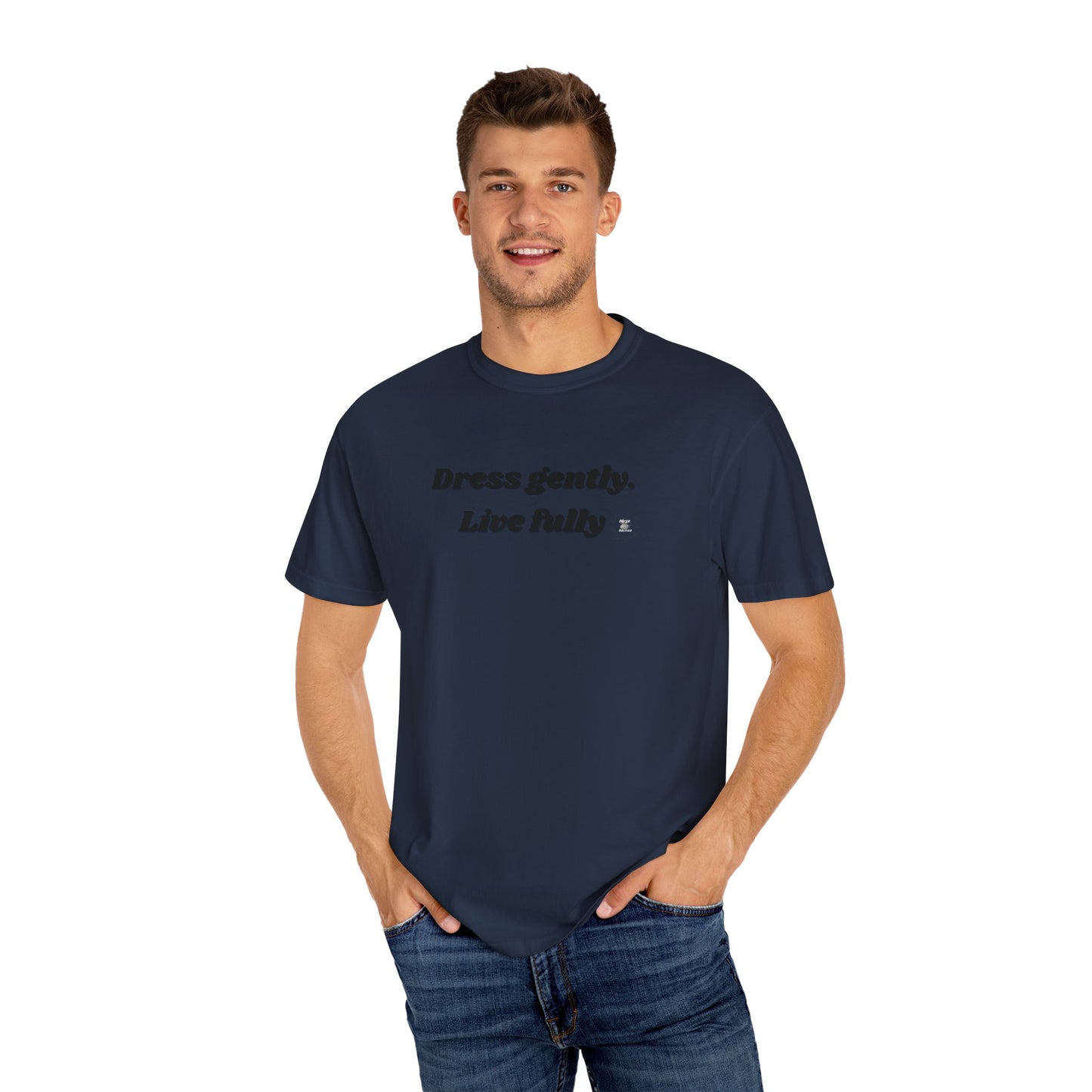 Garment-Dyed T-Shirt - "Dress gently. Live fully" - Casual Wear, Gift for Her, Eco-Friendly Fashion, Everyday Comfort, Minimalist Style