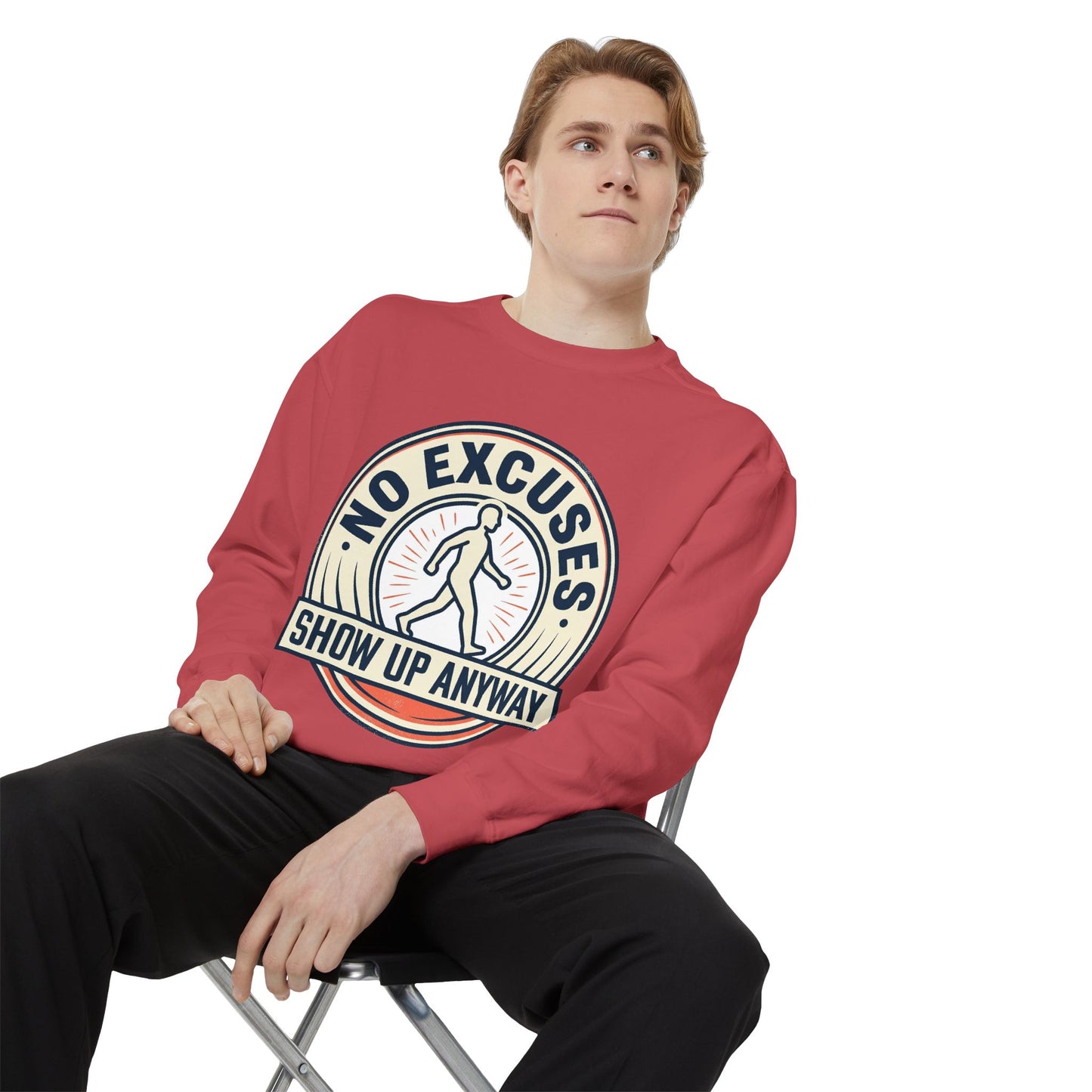 No Excuses Show Up Anyway Sweatshirt | Motivational Crewneck