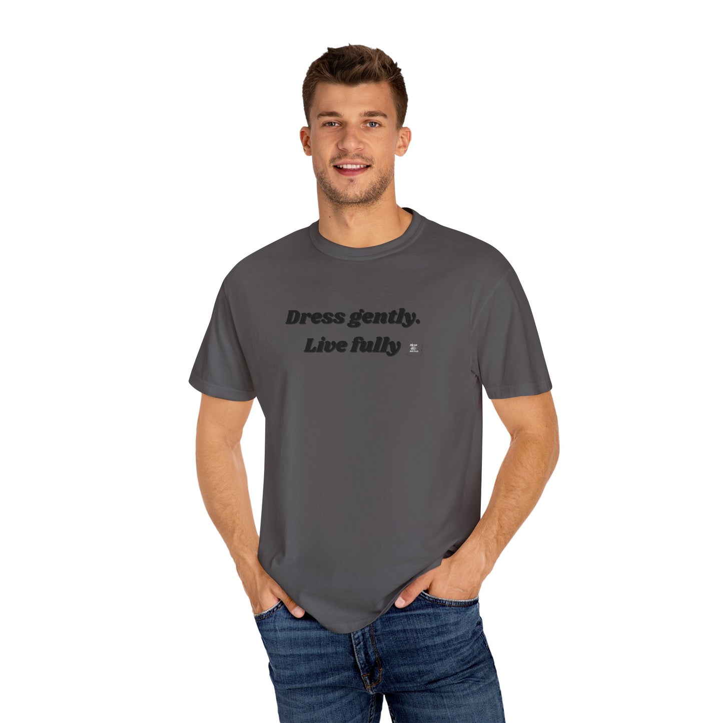 Garment-Dyed T-Shirt - "Dress gently. Live fully" - Casual Wear, Gift for Her, Eco-Friendly Fashion, Everyday Comfort, Minimalist Style